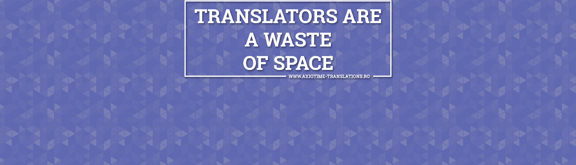 Rolul traducatorului - Axiotime Traduceri